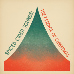 อัลบัม Spiced Cider Sounds: The Essence of Christmas ศิลปิน Top Christmas Songs
