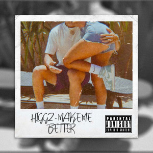 Album Make Me Better (Explicit) from Higgz