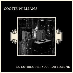 ดาวน์โหลดและฟังเพลง Do Nothing Till You Hear From Me พร้อมเนื้อเพลงจาก Cootie Williams