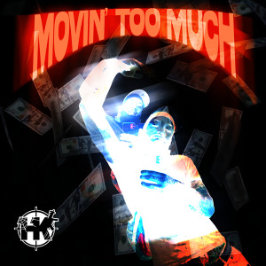 Listen to Movin Way Too Much (Explicit) song with lyrics from 407HK