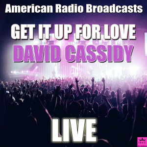 Album Get It Up For Love Live from David Cassidy