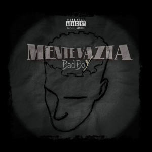 ดาวน์โหลดและฟังเพลง Mente Vazia (Explicit) พร้อมเนื้อเพลงจาก Bad Boy