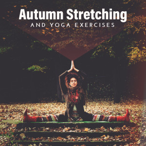 Listen to Autumn Stretching and Yoga Exercises song with lyrics from Meditation Music Zone