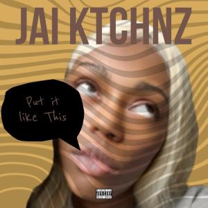 收聽Jai Ktchnz的Put it like this (Explicit)歌詞歌曲