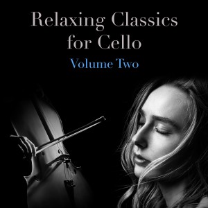 Andrew Holdsworth的專輯Relaxing Classics for Cello, Vol. 2