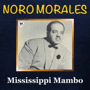 อัลบัม Mississippi Mambo (Remastered) ศิลปิน Noro Morales