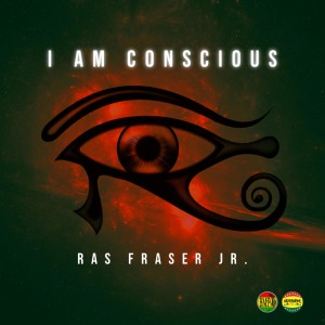 อัลบัม I Am Conscious ศิลปิน Ras Fraser Jr.