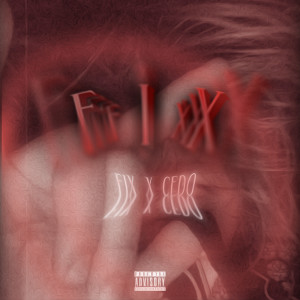 ดาวน์โหลดและฟังเพลง F I X (Explicit) พร้อมเนื้อเพลงจาก Fix