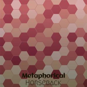 Metaphorical Horseback dari Various