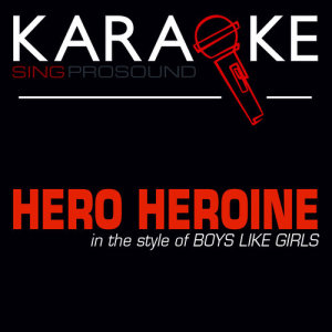 ดาวน์โหลดและฟังเพลง Hero Heroine (In the Style of Boys Like Girls) [Karaoke Lead Vocal Demol] (伴奏) พร้อมเนื้อเพลงจาก ProSound Karaoke Band