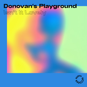 Listen to Isn't It Lovely song with lyrics from Donovan's Playground