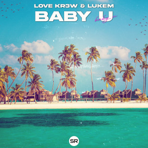Love Kr3w的專輯Baby U