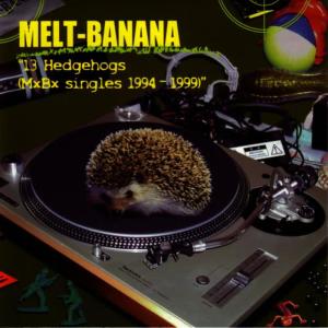 อัลบัม 13 Hedgehogs (MxBx Singles 1994-1999) ศิลปิน Melt Banana