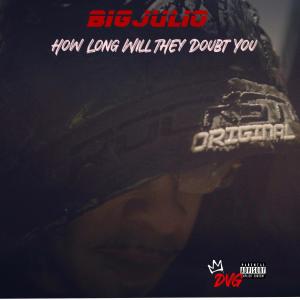 อัลบัม How Long Will They Doubt You (Explicit) ศิลปิน Big Julio
