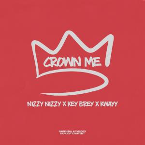 อัลบัม Crown Me (feat. Nizzy Nizzy, Key Brey & K.Wayy) [Explicit] ศิลปิน Global Knockz