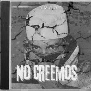 JMore El 1ndeseable的專輯No Creemos