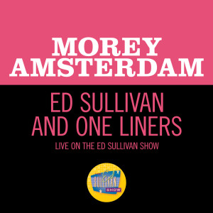ดาวน์โหลดและฟังเพลง Ed Sullivan And One Liners (Live On The Ed Sullivan Show, November 24, 1968) พร้อมเนื้อเพลงจาก Morey Amsterdam