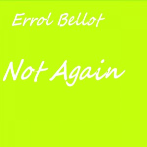 收聽Errol Bellot的Not Again歌詞歌曲