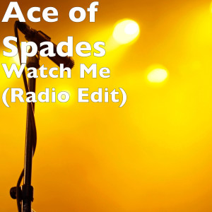 Watch Me (Radio Edit) (Explicit) dari ACE OF SPADES