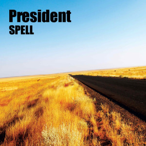 收聽Spell的President歌詞歌曲