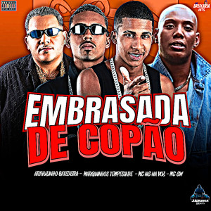 ดาวน์โหลดและฟังเพลง Embrasada de Copão (Explicit) พร้อมเนื้อเพลงจาก Marquinhos Tempestade