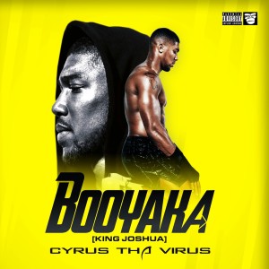 อัลบัม Booyaka (King Joshua) (Explicit) ศิลปิน Cyrus Tha Virus
