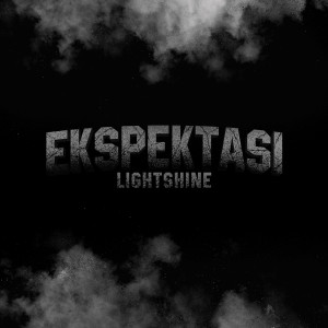 Listen to Ekspektasi song with lyrics from Lightshine