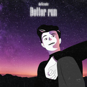 Listen to Better Run song with lyrics from doVicente