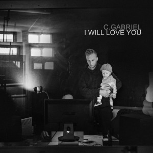 收聽C. Gabriel的I Will Love You歌詞歌曲