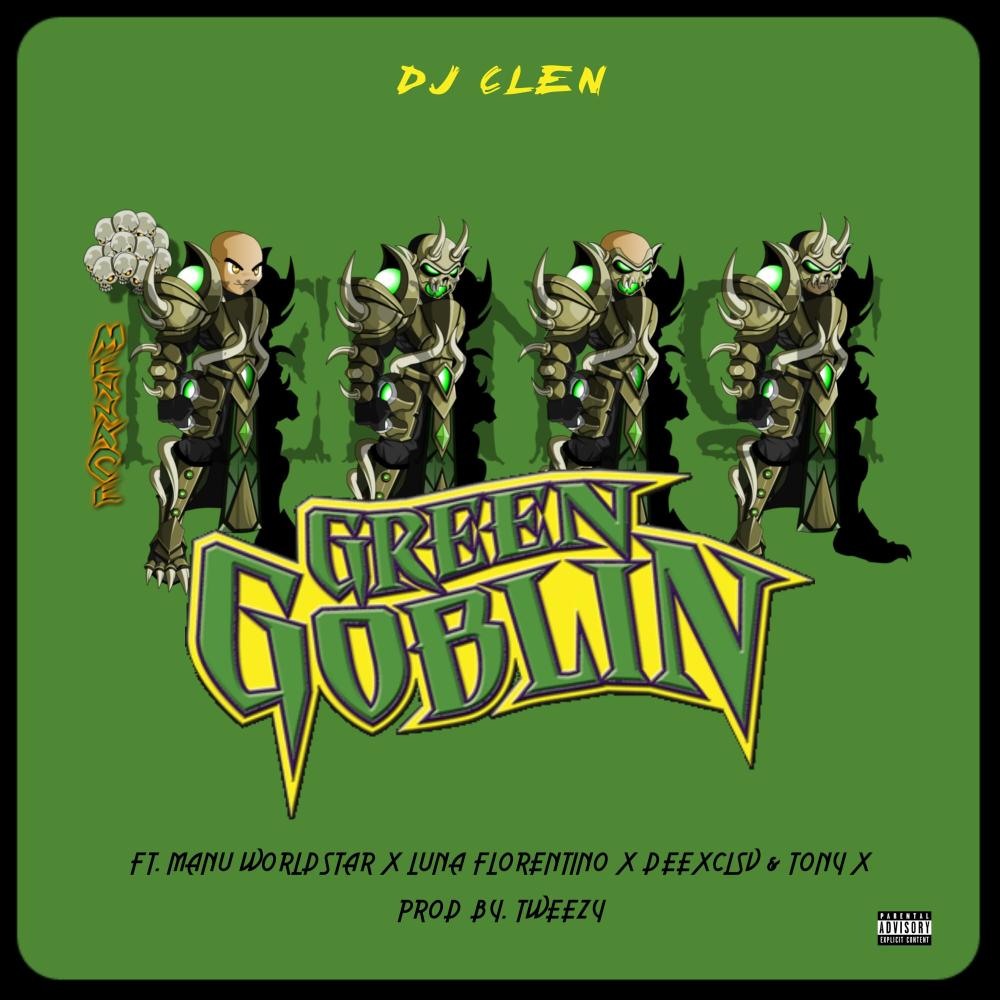 Green Goblin (feat. Manu Worldstar, Luna Florentino, Deexclsv & Tony X) (Explicit)