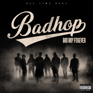 BAD HOP的專輯BAD HOP FOREVER (ALL TIME BEST) (Explicit)