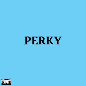 ดาวน์โหลดและฟังเพลง Perky (Explicit) พร้อมเนื้อเพลงจาก Doughboy