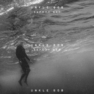 收聽Unkle Bob的Safety Net歌詞歌曲