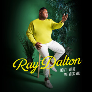 Ray Dalton的專輯Don't Make Me Miss You