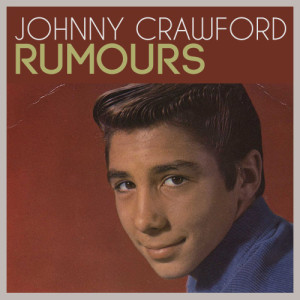 ดาวน์โหลดและฟังเพลง Rumours (其他) พร้อมเนื้อเพลงจาก Johnny Crawford