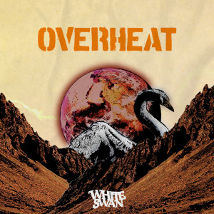 Dengarkan lagu Overheat nyanyian White Swan dengan lirik