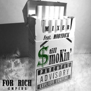收听Mixer的Still Smokin' (feat. Mobydick)歌词歌曲