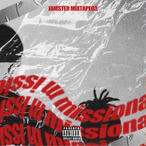 ดาวน์โหลดและฟังเพลง JAMSTER MIXTAPE 03 - missionary (Explicit) พร้อมเนื้อเพลงจาก Genie Pak