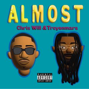 ดาวน์โหลดและฟังเพลง Almost (feat. Chris Will) (Explicit) พร้อมเนื้อเพลงจาก TreyOnMars