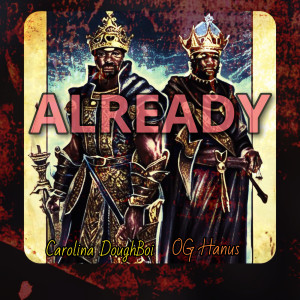 ดาวน์โหลดและฟังเพลง Already พร้อมเนื้อเพลงจาก Carolina Doughboi