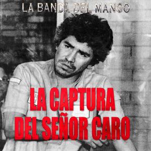 La Banda del Mango的專輯LA CAPTURA DEL SEÑOR CARO