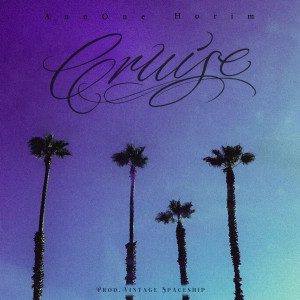 ดาวน์โหลดและฟังเพลง Cruise พร้อมเนื้อเพลงจาก Ann One