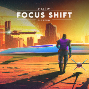 ดาวน์โหลดและฟังเพลง Focus Shift พร้อมเนื้อเพลงจาก Dallic