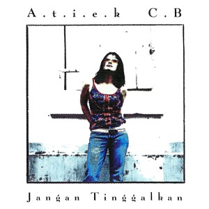Listen to Jangan Tinggalkan song with lyrics from Atiek C.B.
