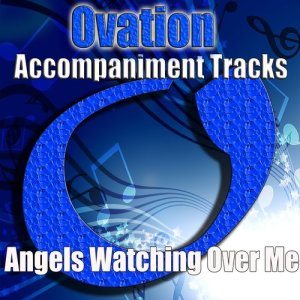 收聽Ovation Accompaniment的Angels Watching over Me歌詞歌曲