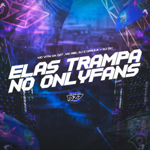 Listen to ELAS TRAMPA NO ONLYFANS (Explicit) song with lyrics from MC VITIN DA DZ7