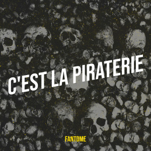 C'est la piraterie (Explicit) dari Fantome