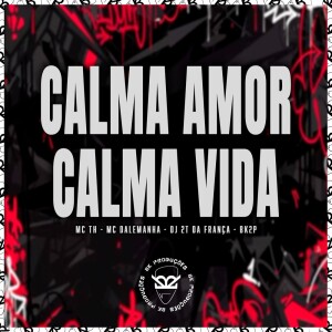 Mc Th的专辑CALMA AMOR CALMA VIDA (Explicit)