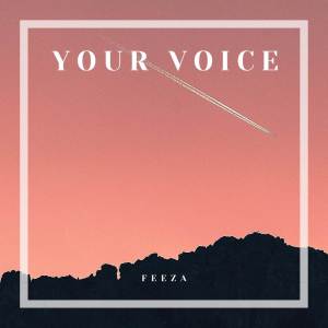 收聽Feeza的Your Voice歌詞歌曲