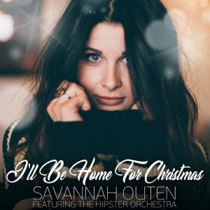 Dengarkan lagu I'll Be Home for Christmas nyanyian Savannah Outen dengan lirik